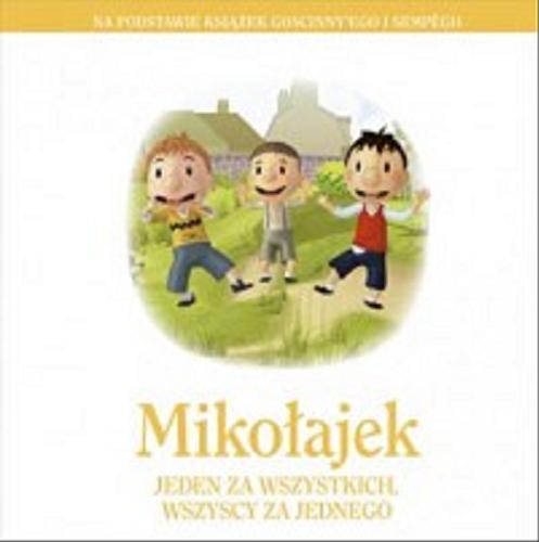 Okładka książki Mikołajek : jeden za wszystkich, wszyscy za jednego / na podstawie książek Goscinny`ego i Sempégo ; adaptacja Emmanuelle Lepetit ; przełożyła Magdalena Talar.
