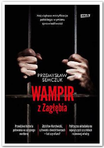 Okładka książki Wampir z Zagłębia / Przemysław Semczuk.