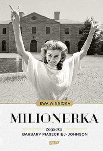 Okładka książki Milionerka : zagadka Barbary Piaseckiej Johnson / Ewa Winnicka.