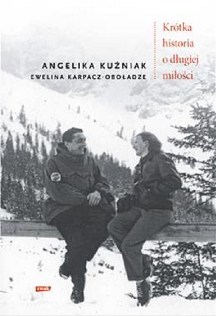 Okładka książki Krótka historia o długiej miłości / Angelika Kuźniak, Ewelina Karpacz-Oboładze.
