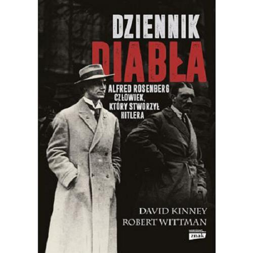 Okładka książki Dziennik diabła : Alfred Rosenberg, człowiek który stworzył Hitlera / David Kinney, Robert K. Wittman ; przełożył Grzegorz Siwek.