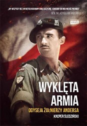 Okładka książki Wyklęta armia : odyseja żołnierzy Andersa / Kacper Śledziński.