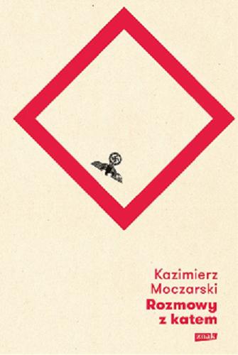 Okładka książki Rozmowy z katem / Kazimierz Moczarski ; wstęp Norman Davies ; opracował Andrzej Krzysztof Kunert.