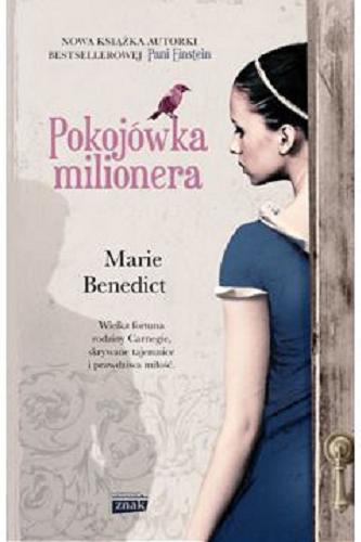Okładka książki Pokojówka miliardera / Marie Benedict ; przekład Natalia Mętrak-Ruda.