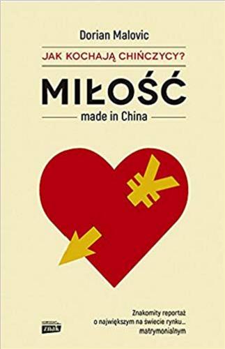 Okładka książki Miłość made in China : jak kochają Chińczycy? / Dorian Malovic ; przekład Ewa Kucharska.