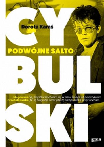 Okładka książki Cybulski : podwójne salto / Dorota Karaś.