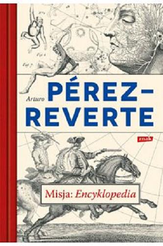 Okładka książki Misja : Encyklopedia / Arturo Pérez-Reverte ; przełożyła Joanna Karasek.