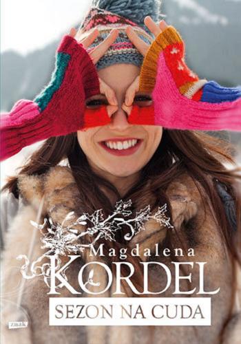 Okładka książki Sezon na cuda / Magdalena Kordel.