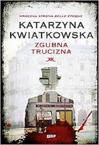 Okładka książki Zgubna trucizna / Katarzyna Kwiatkowska.