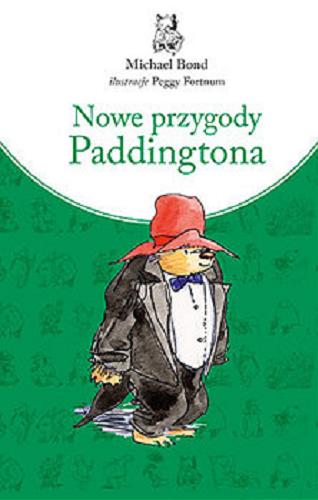 Okładka książki Nowe przygody Paddingtona / Michael Bond ; przełożyła Anna Pajek ; ilustracje Peggy Fortnum.