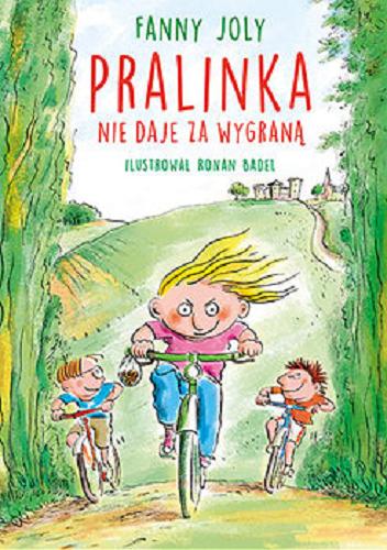 Okładka książki Pralinka nie daje za wygraną / Fanny Joly ; ilustrował Ronan Badel ; przełożyła Magdalena Talar.