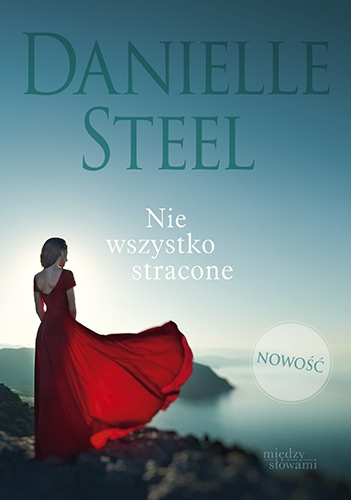 Okładka książki Nie wszystko stracone / Danielle Steel ; tłumaczenie: Aleksandra Żak.