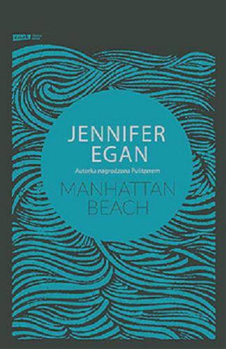 Okładka książki Manhattan Beach / Jennifer Egan ; tłumaczenie Anna Gralak.