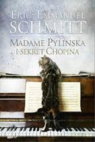 Okładka książki Madame Pylinska i sekret Chopina / Eric-Emmanuel Schmitt ; tłumaczenie Łukasz Müller.