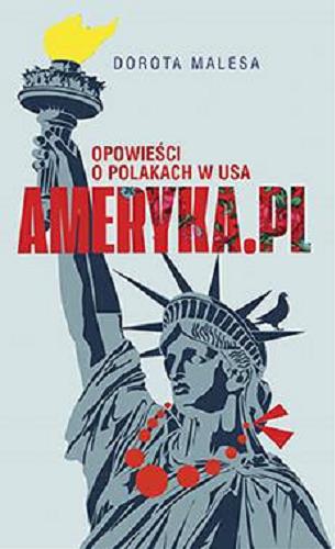 Okładka książki Ameryka.pl : opowieści o Polakach w USA / Dorota Malesa.