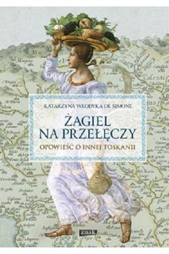 Okładka książki  Żagiel na przełęczy : opowieść o innej Toskanii  1