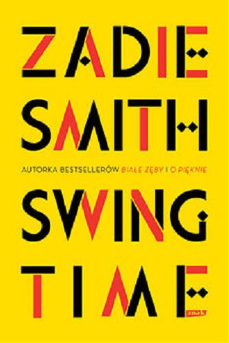 Okładka książki Swing Time / Zadie Smith ; przekład Tomasz Kłoszewski.
