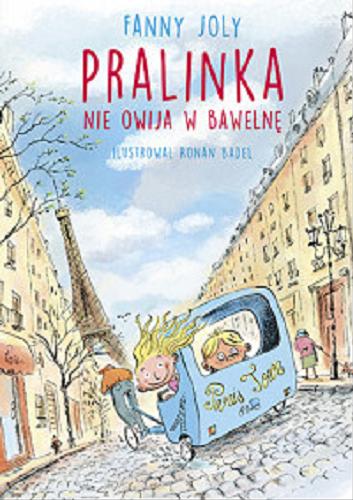 Okładka książki Pralinka nie owija w bawełnę / Fanny Joly ; ilustrował Ronan Badel ; przełożyła Magdalena Talar.