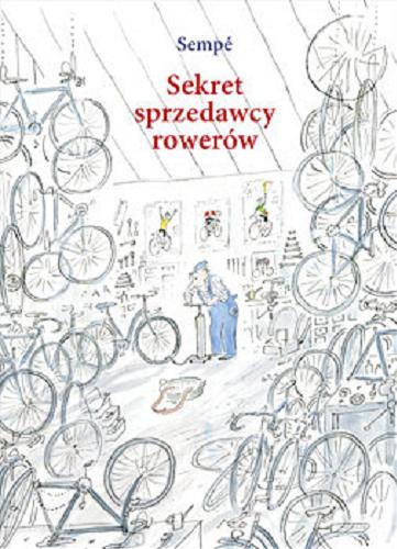 Okładka książki Sekret sprzedawcy rowerów / Sempé ; przełożyła Magdalena Talar.