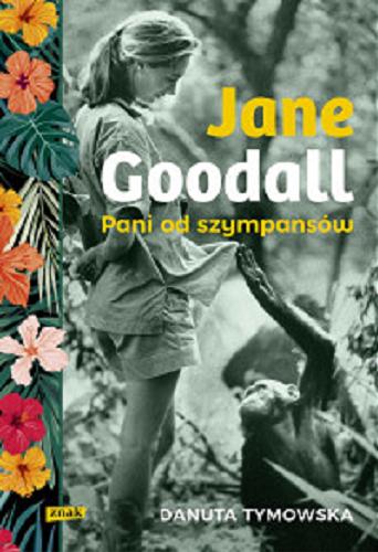 Okładka książki Jane Goodall : pani od szympansów / Danuta Tymowska.