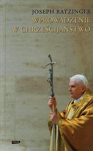 Okładka  Wprowadzenie w chrześcijaństwo / Joseph Ratzinger ; tłumaczenie Zofia Włodkowa.