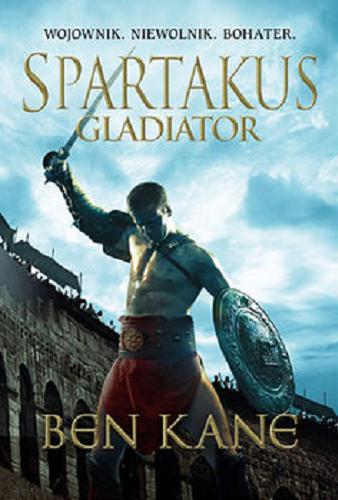Okładka książki Gladiator / Ben Kane ; przekład Arkadiusz Romanek.