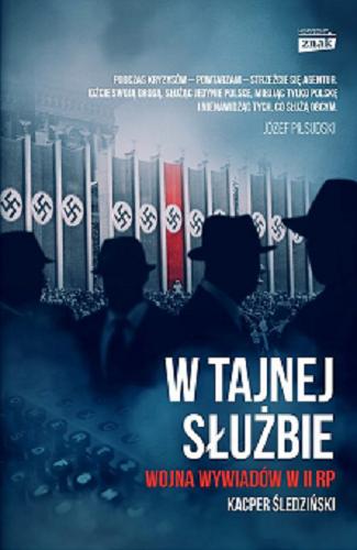 Okładka książki W tajnej służbie : wojna wywiadów w II RP / Kacper Śledziński.