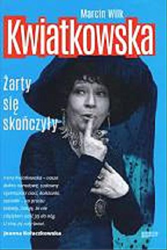Okładka książki Kwiatkowska : żarty się skończyły / Marcin Wilk.