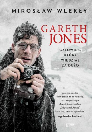 Okładka książki Gareth Jones : człowiek, który wiedział za dużo / Mirosław Wlekły.
