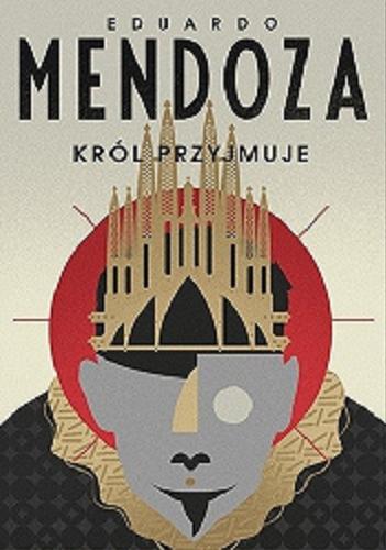 Okładka książki Król przyjmuje / Eduardo Mendoza ; tłumaczenie Tomasz Pindel.
