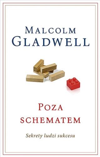 Okładka książki Poza schematem : sekrety ludzi sukcesu / Malcolm Gladwell ; przełożył Rafał Śmietana.
