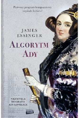 Okładka książki Algorytm Ady / James Essinger ; przekład Jerzy Wołk-Łaniewski.