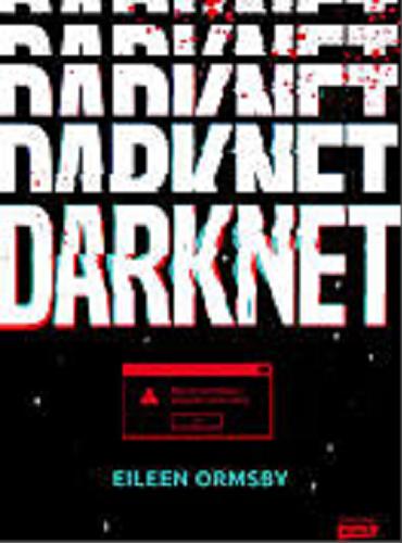 Okładka książki Darknet / Eileen Ormsby ; przekład Anna Maria Nowak.