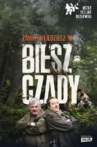 Okładka książki Zanim wyjedziesz w Bieszczady / Kazimierz Nóżka, Marcin Scelina, Maciej Kozłowski.