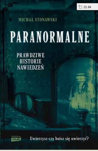 Okładka książki Paranormalne : prawdziwe historie nawiedzeń / Michał Stonawski.