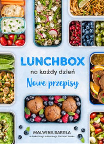 Okładka książki Lunchbox na każdy dzień : nowe przepisy / Malwina Bareła.