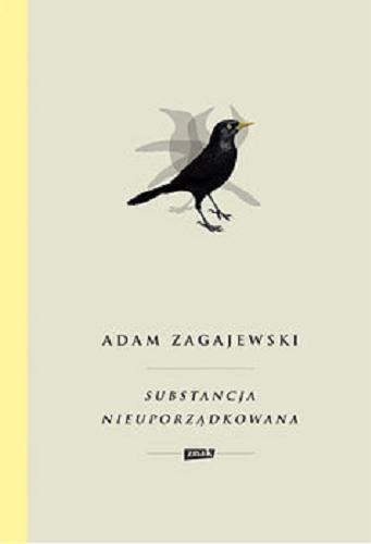 Okładka książki Substancja nieuporządkowana / Adam Zagajewski.