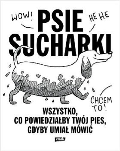 Okładka książki Psie sucharki : wszystko, co powiedziałby twój pies, gdyby umiał mówić / [Maria Apoleika].