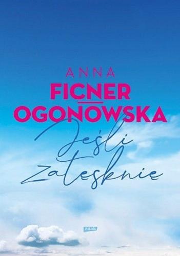 Okładka książki Jeśli zatęsknię / Anna Ficner-Ogonowska.