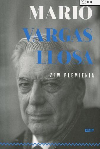 Okładka książki Zew plemienia / Mario Vargas Llosa ; przełożyła Marzena Chrobak.