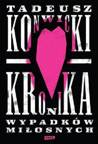 Okładka książki Kronika wypadków miłosnych : kilka dni wojny, o której nie wiadomo, czy była / Tadeusz Konwicki.