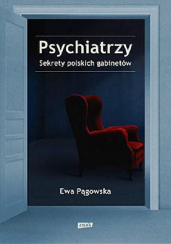 Okładka książki Psychiatrzy : sekrety polskich gabinetów / Ewa Pągowska.
