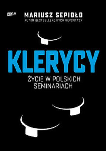 Okładka książki Klerycy : Życie w polskich seminariach / Mariusz Sepioło.