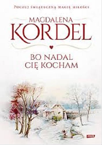 Okładka książki Bo nadal cię kocham / Magdalena Kordel.