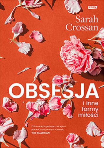 Okładka książki Obsesja i inne formy miłości / Sarah Crossan ; przekład Maria Makuch.
