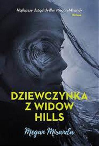 Okładka książki Dziewczynka z Widow Hills / Megan Miranda ; przekład Maria Jaszczurowska.