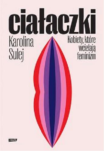 Okładka książki  Ciałaczki : kobiety, które wcielają feminizm  1