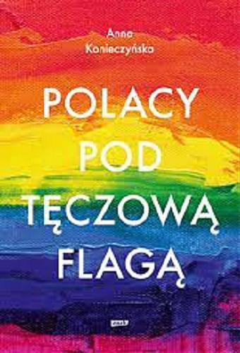 Okładka książki Polacy pod tęczową flagą / Anna Konieczyńska.