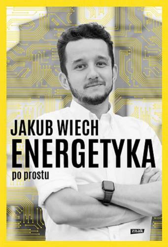 Okładka książki Energetyka po prostu / Jakub Wiech.