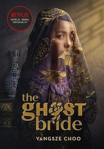 Okładka książki The ghost bride = Narzeczona ducha / Yangsze Choo ; tłumaczenie Łukasz Müller.